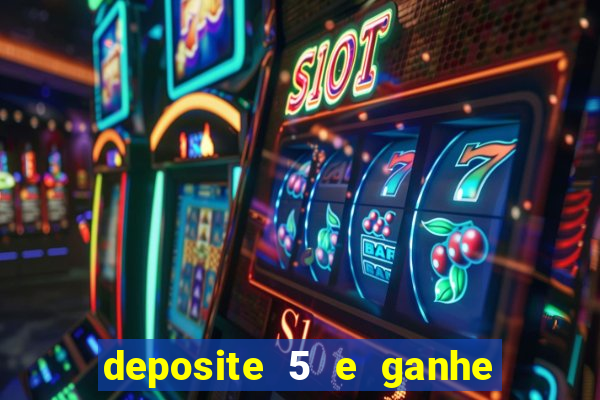 deposite 5 e ganhe 50 reais